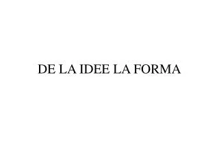 de la idee la forma