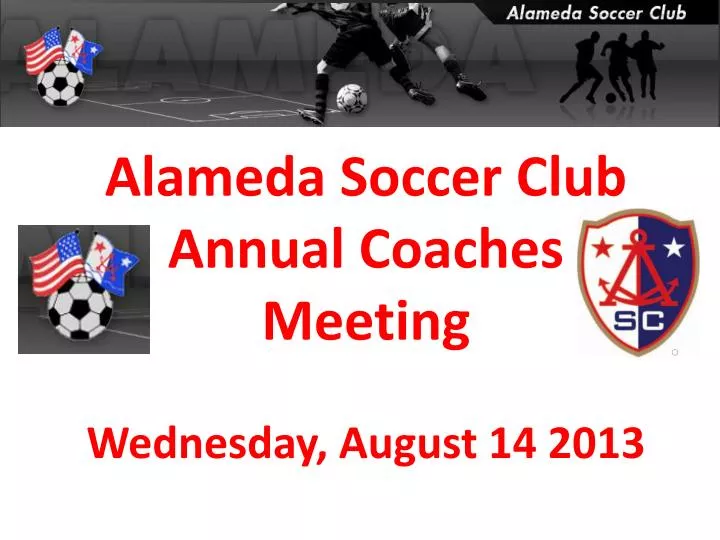 alameda soccer club annual coaches meeting wednesday august 14 2013