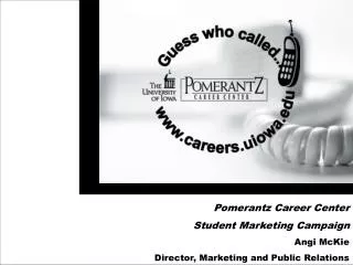 Pomerantz Career Center Student Marketing Campaign Angi McKie