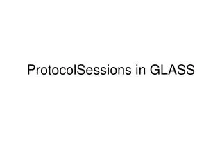 ProtocolSessions in GLASS