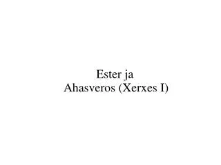 ester ja ahasveros xerxes i