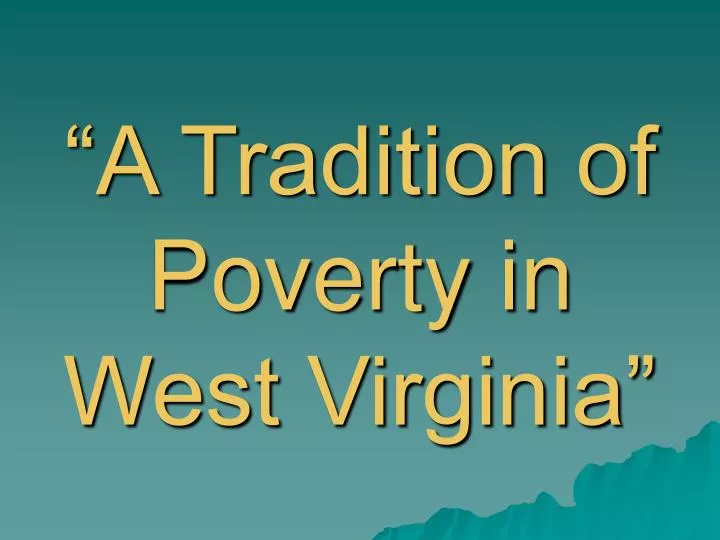 a tradition of poverty in west virginia