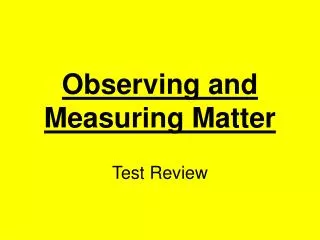 Observing and Measuring Matter