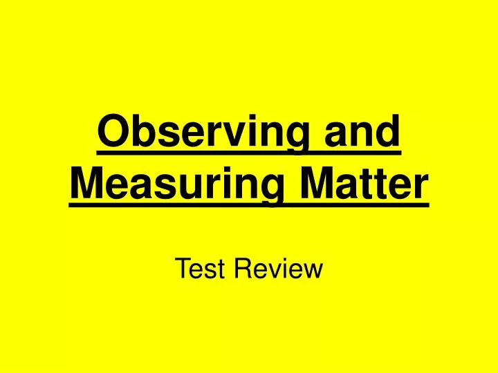 observing and measuring matter