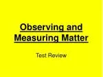Observing and Measuring Matter - slide 1
