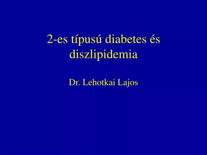 2 es t pus diabetes s diszlipidemia dr lehotkai lajos