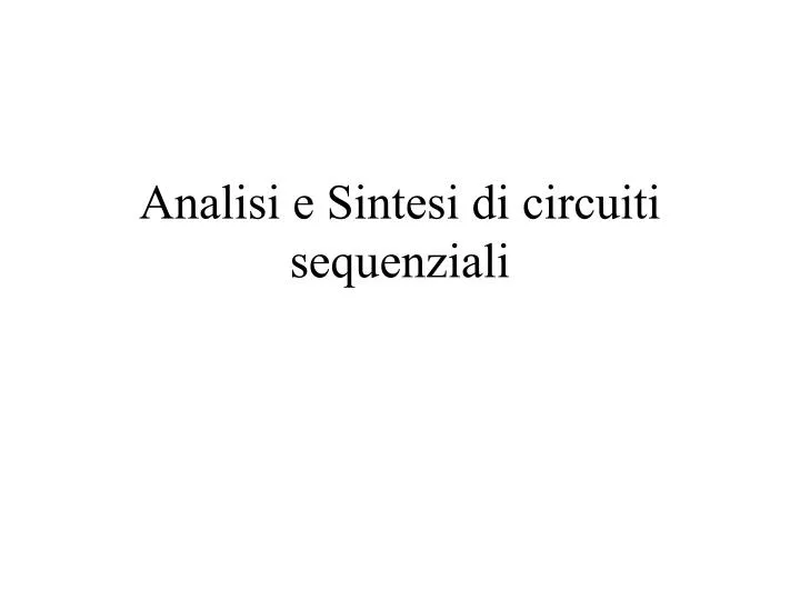 analisi e sintesi di circuiti sequenziali