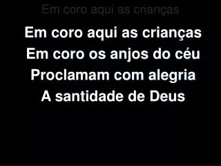 em coro aqui as crian as