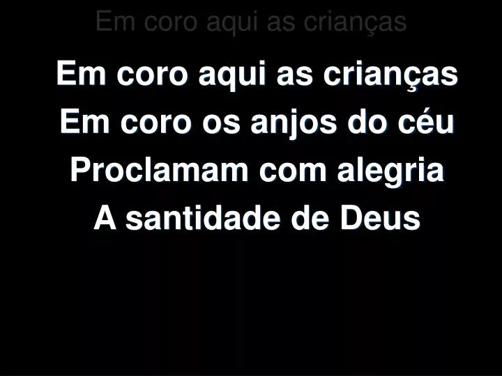 Deus está aqui Tão certo como o ar que respiro Tão certo como a manhã que  se levanta Tão certo como este canto que podes ouvir Tu O podes ouvir  movendo-se. 