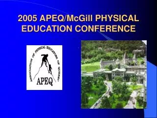 2005 APEQ/McGill PHYSICAL EDUCATION CONFERENCE .