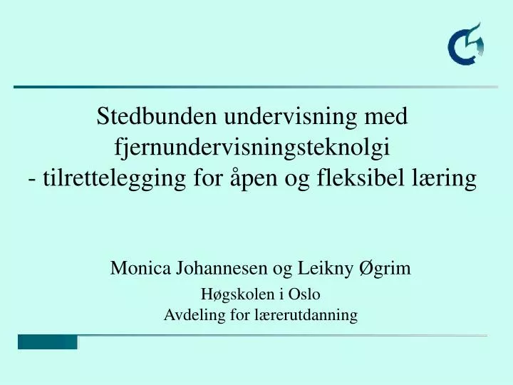 stedbunden undervisning med fjernundervisningsteknolgi tilrettelegging for pen og fleksibel l ring