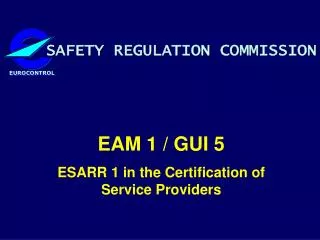 EAM 1 / GUI 5 ESARR 1 in the Certification of Service Providers