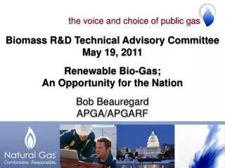 Biomass R&amp;D Technical Advisory Committee May 19, 2011 Renewable Bio-Gas;
