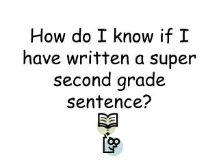 How do I know if I have written a super second grade sentence?