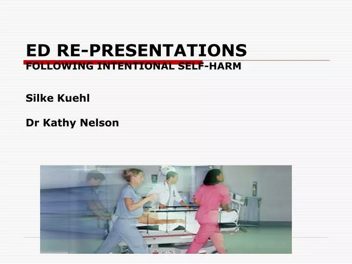 ed re presentations following intentional self harm silke kuehl dr kathy nelson