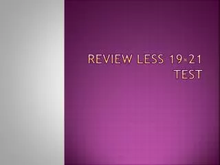 Review Less 19-21 Test