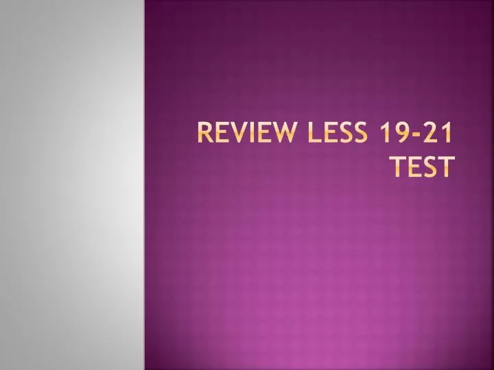 review less 19 21 test