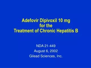 Adefovir Dipivoxil 10 mg for the Treatment of Chronic Hepatitis B