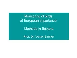 Monitoring of b irds of European i mportance Methods in Bavaria Prof. Dr. Volker Zahner