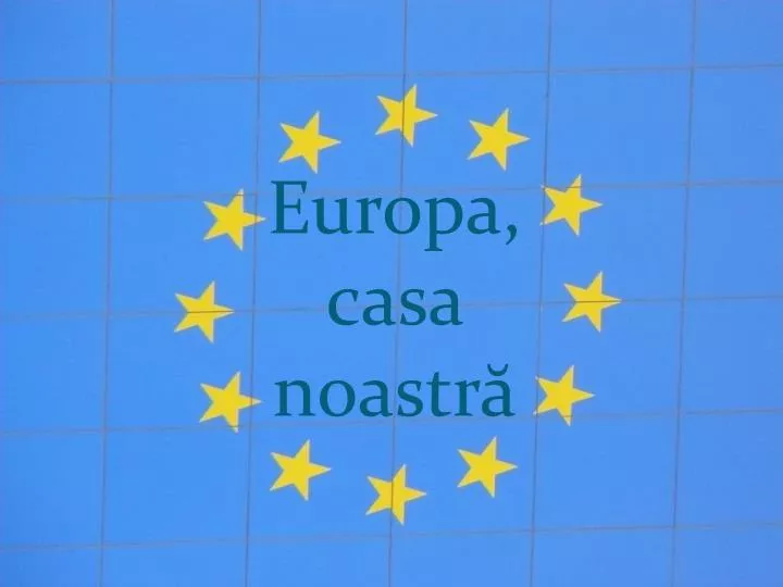 europa casa noastr