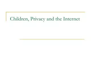 Children, Privacy and the Internet