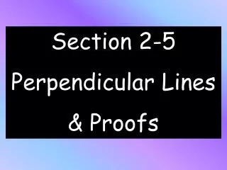Section 2-5 Perpendicular Lines &amp; Proofs
