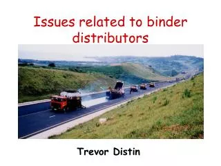 Issues related to binder distributors
