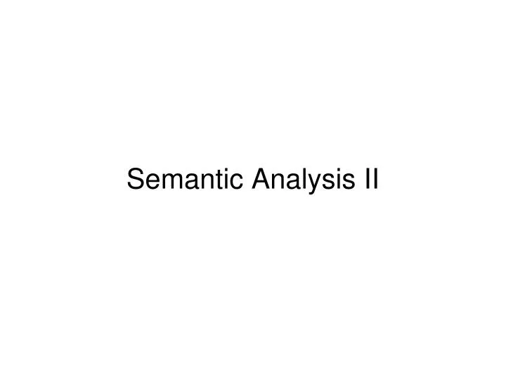semantic analysis ii