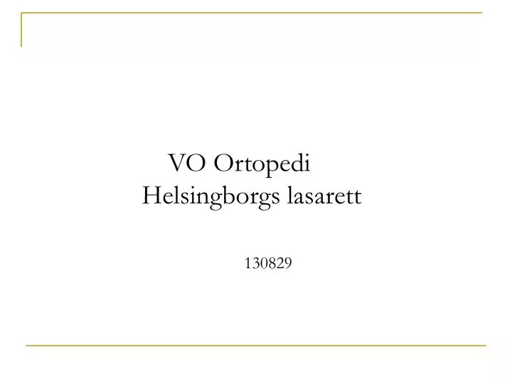 vo ortopedi helsingborgs lasarett 130829
