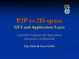 P2P to 2D-space GUI and Application Layer