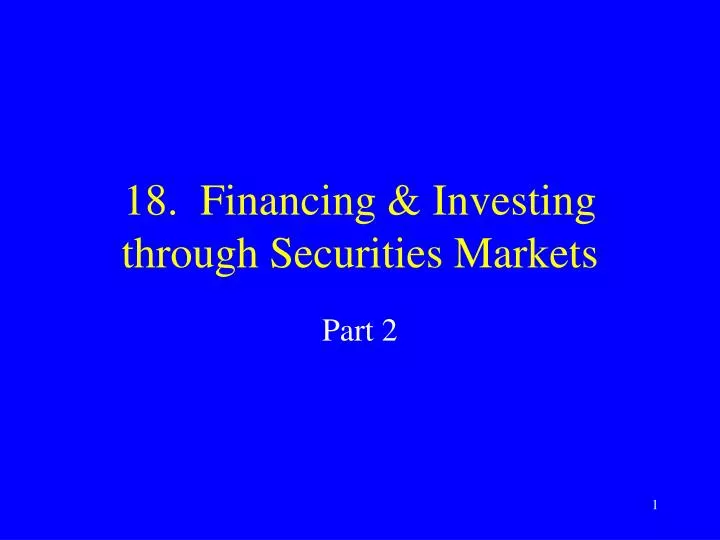 18 financing investing through securities markets