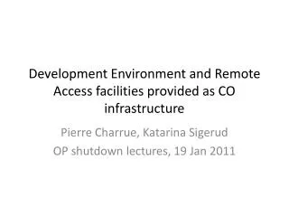 Development Environment and Remote Access facilities provided as CO infrastructure