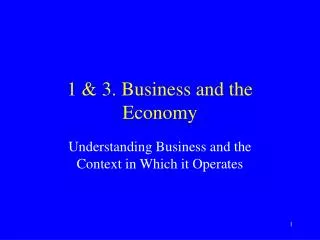 1 &amp; 3. Business and the Economy