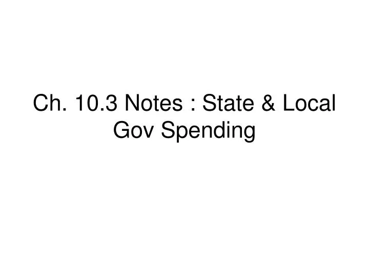 ch 10 3 notes state local gov spending