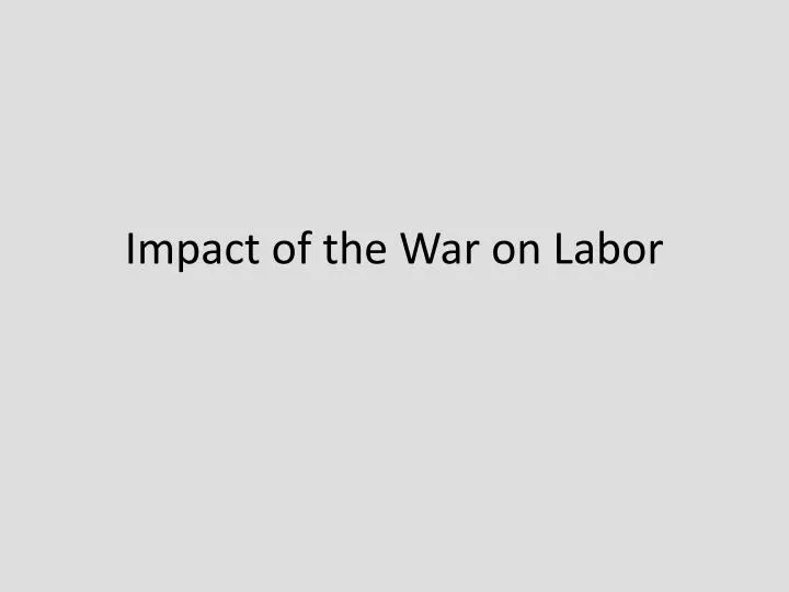 impact of the war on labor
