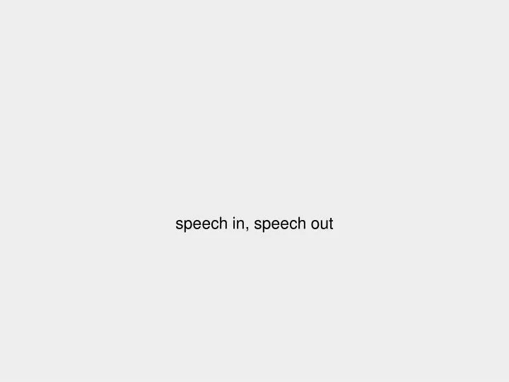 speech in speech out