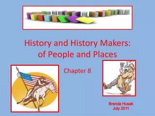 History and History Makers: of People and Places