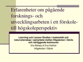 erfarenheter om p g ende forsknings och utvecklingsarbeten i ett f rskole till h gskoleperspektiv