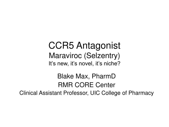 ccr5 antagonist maraviroc selzentry it s new it s novel it s niche