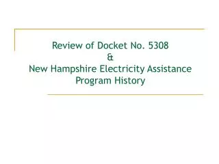 Review of Docket No. 5308 &amp; New Hampshire Electricity Assistance Program History