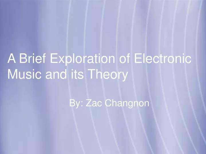 a brief exploration of electronic music and its theory