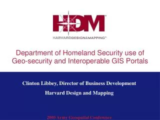 Department of Homeland Security use of Geo-security and Interoperable GIS Portals