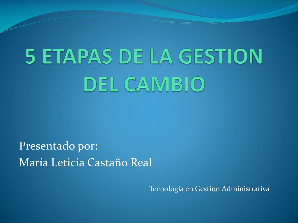 PPT - 5 ETAPAS DE LA GESTION DEL CAMBIO PowerPoint Presentation, free ...