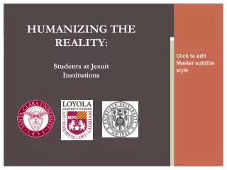 HUMANIZING THE REALITY : Students at Jesuit Institutions
