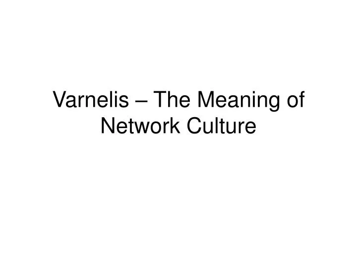 varnelis the meaning of network culture