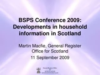 BSPS Conference 2009: Developments in household information in Scotland