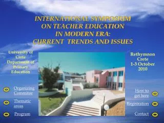 INTERNATIONAL SYMPOSIUM ON TEACHER EDUCATION IN MODERN ERA: CURRENT TRENDS AND ISSUES