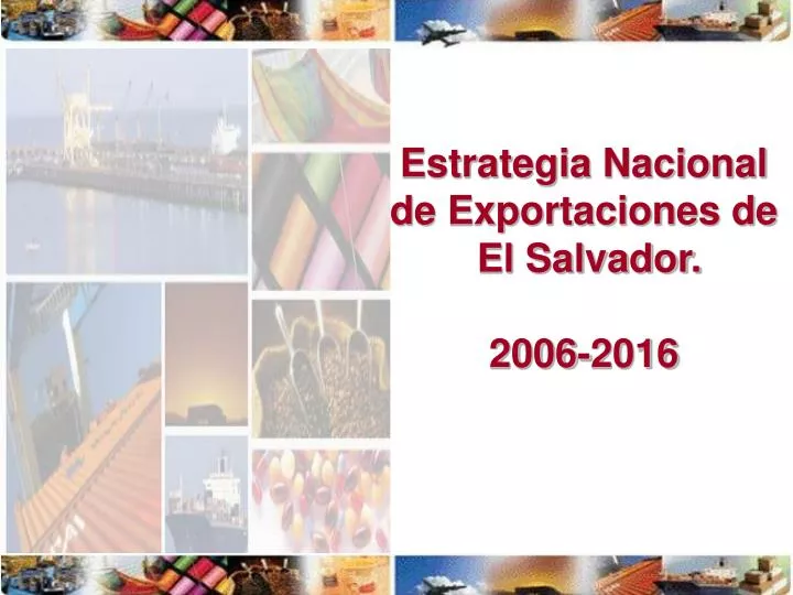 estrategia nacional de exportaciones de el salvador 2006 2016