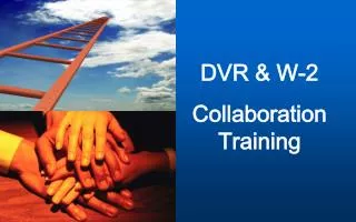 DVR &amp; W-2 Collaboration Training