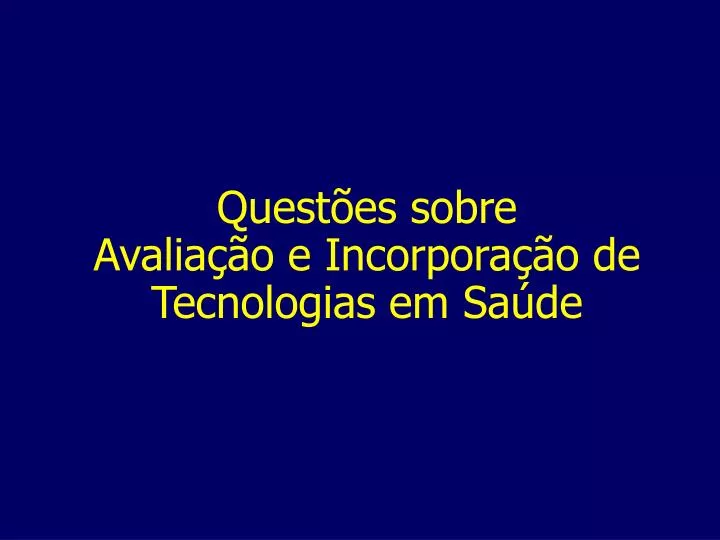 quest es sobre avalia o e incorpora o de tecnologias em sa de